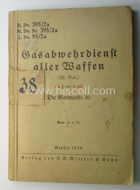 Period - and actually never before seen! - WH instruction-booklet (ie. 'Dienstvorschrift') entitled: 'Gasabwehrdienst aller Waffen - Heft 2 - die Gasmaske 30', dated: '11-4-1939'