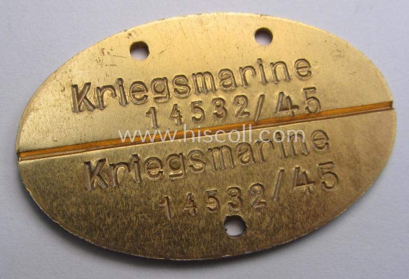 Later-war- (albeit 'standard-issue'-) pattern, WH (Kriegsmarine) typical aluminium-based- and/or bright golden-bronze toned ID-disc (ie. 'Erkennungsmarke') bearing the engraved coded numeral (ie. text) that simply reads: 'Kriegsmarine 14532/45'